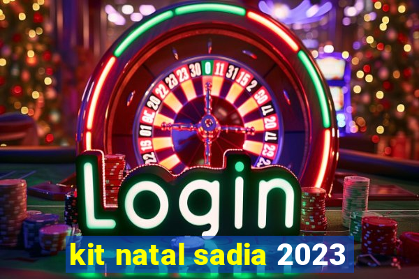 kit natal sadia 2023